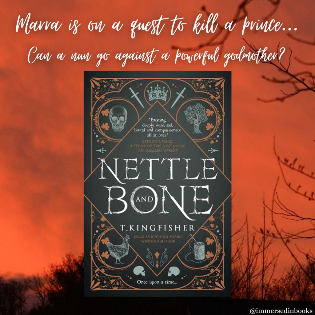 Cover image of Nettle and Bone by T. Kingfisher is in the center of an image of a sunrise/sunset cloudy sky with dark branches around the edges. Added text: Marra is on a quest to kill a prince... Can a nun go against a powerful godmother?