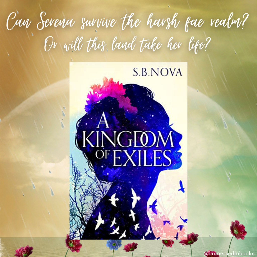 Cover image of A Kingdom of Exiles by S. B. Nova is in the centre of an image of a summer storm over water, and flowers coming up out of the sea. Added text: Can Serena survive the harsh fae realm? Or will this land take her life?