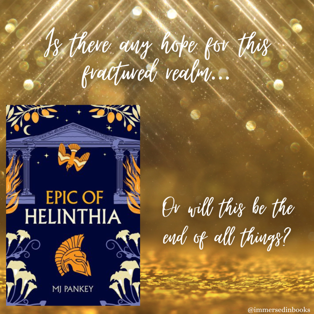 Cover image of Epic of Helinthia by MJ Pankey is to the bottom left of an image of gold sparkles. Added text: Is there any hope for this fractured realm... Or will this be the end of all things?