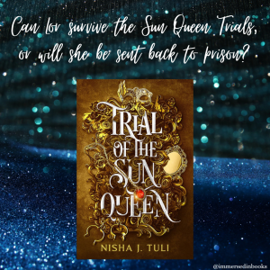 Cover image of Trial of the Sun Queen by Nisha J. Tuli is in the centre of an image of dark blue and glitter. Added text: Can Lor survive the Sun Queen Trials, or will she be sent back to prison?