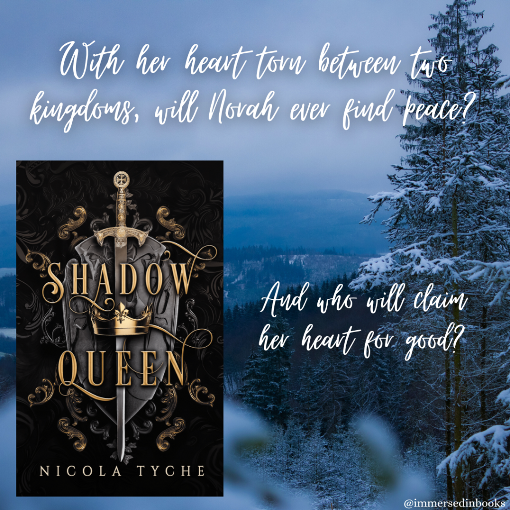 Cover image of Shadow Queen by Nicola Tyche is to the bottom left of a blue image of snow on a mountain and pine trees. Added text: With her heart torn between two kingdoms, will Norah ever find peace? And who will claim her heart for good?