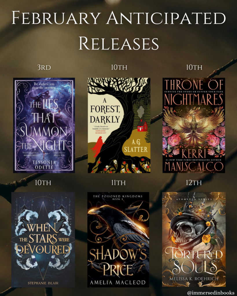 February 2026 Book Goals features anticipated releases! Against a muted background of tree branches are six book cover images. Top row: The Lies that Summon the Night by Tessonja Odette, A Forest, Darkly by A. G. Slatter, Throne of Nightmares by Kerri Maniscalco. Bottom row: When the Stars were Devoured by Stephanie Blair, Shadow's Price by Amelia MacLeod, Tortured Souls by Melissa K. Roehrich.